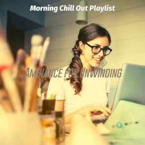 Download track Pulsating Music For Focusing Morning Chill Out Playlist