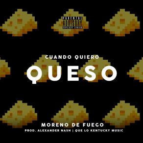 Download track Cuando Quiero Queso Moreno De Fuego