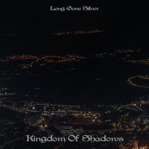 Download track Kingdom Of Shadows Long Gone Silver