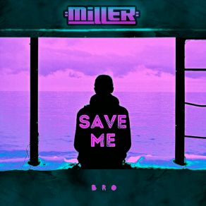 Download track Save Me (Miller Remix Instrumental) Bro