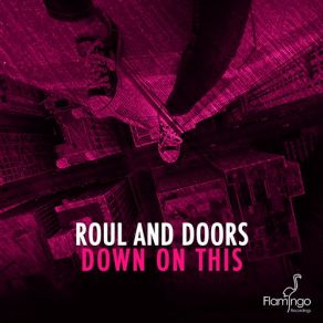 Download track Down On This (Original Mix) Roul & Doors