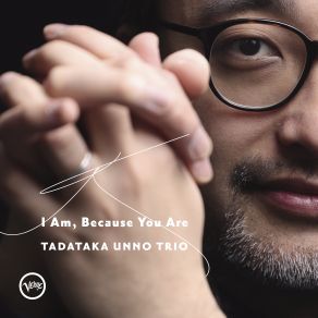 Download track I Am, Because You Are Tadataka Unno