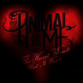 Download track The Heart Wants What It Wants The Animal In Me