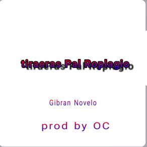 Download track Una Tiraera Sin Esfuerzo Gibran Novelo