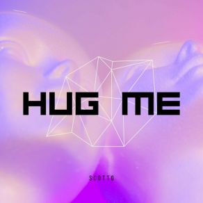 Download track Hug Me Scotto