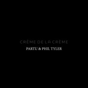 Download track Crème De La Crème Phil Tyler, Partu