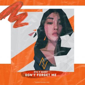 Download track Don't Forget Me (Stigma) (Extended Mix) Ryu-P ScentStigma