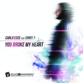 Download track You Broke My Heart (Radio Edit) CHRIS X