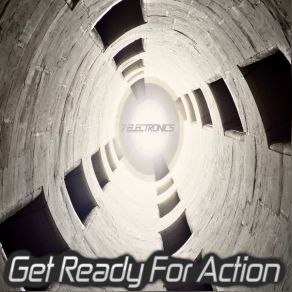 Download track Get Ready For Action (Original Mix) 7 Electronics