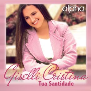 Download track Tua Santidade Giselli Cristina