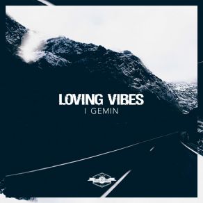 Download track Loving Vibes (Original Mix) I Gemin