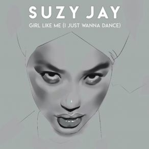 Download track Girl Like Me (I Just Wanna Dance) (Instrumental) Suzy JayΟΡΓΑΝΙΚΟ