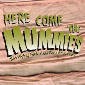 Download track Damn Good Here Come The Mummies