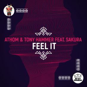 Download track Feel It (Extended Mix) Sakura, Tony Hammer, Athom