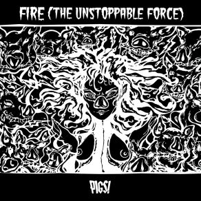 Download track Pigs Fire The Unstoppable Force