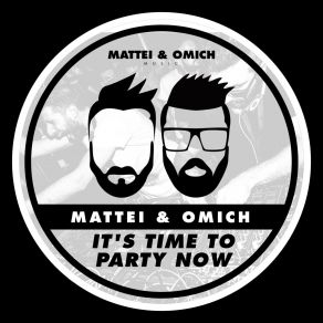 Download track It's Time To Party Now (Album Mix) Mattei'and Omich