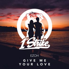 Download track Give Me Your Love (Extended Mix) Ezoh