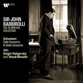 Download track Schumann: Violin Concerto In D Minor, WoO 23: I. In Kräftigem, Nicht Zu Schnellen Tempo Gregor Piatigorsky, Sir John BarbirolliYehudi Menuhin