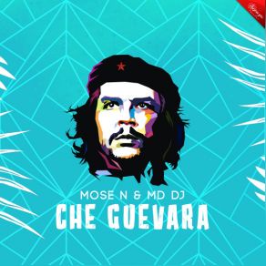 Download track Che Guevara (Original Mix) Mose N