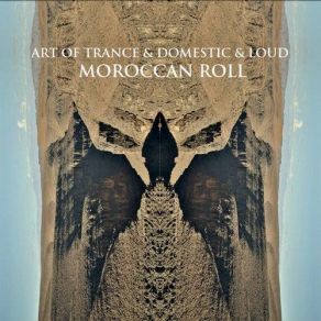 Download track Moroccan Roll Loud, Domestic, Art Of Trance