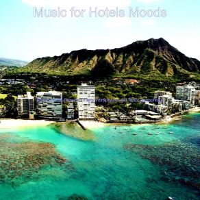 Download track Modern Moods For Luxury Hotels Music For Hotels Moods