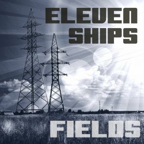 Download track Fields (Secret Atelier Version) Eleven Ships