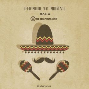 Download track Baila (Shibass Remix) Offir Malol, Maorizzio