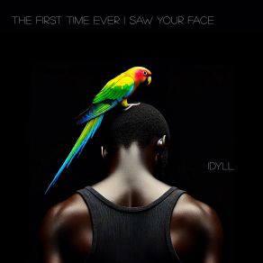 Download track The First Time Ever I Saw Your Face Idyll