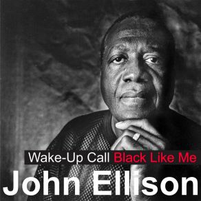 Download track Wake-Up Call (Black Like Me) (Extended Version) John Ellison