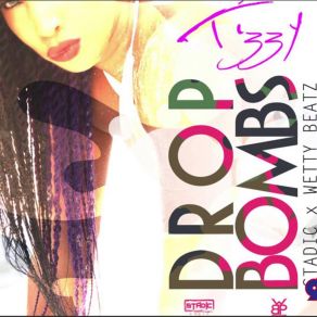 Download track Drop Bombs (Road Mix) Tizzy