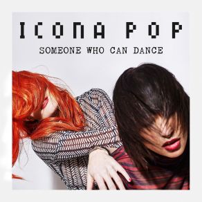 Download track Someone Who Can Dance (I M Alec Club Mix) Icona Pop