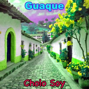 Download track Cholo Soy Guaque