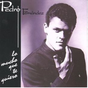 Download track Lo Mucho Que Te Quiero Pedro Fernández