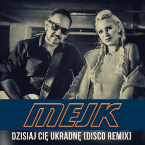 Download track Dzisiaj Cię Ukradnę (Extended Disco Remix) Mejk