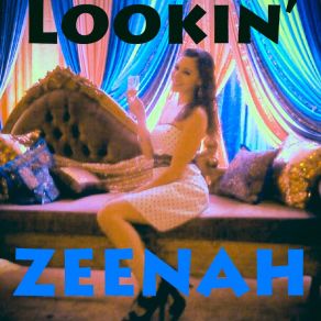 Download track Lookin ZEENAH