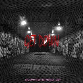 Download track GET DOWN (Slowed) CXLLINPLAYA