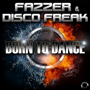 Download track Born'to Dance (Original Mix) Disco Freak, Fazzer