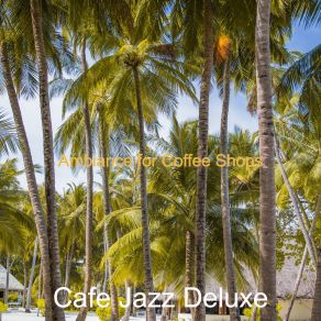 Download track Spacious Bgm For Restaurants Cafe Jazz Deluxe