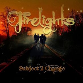 Download track Firelights Subject 2 Change