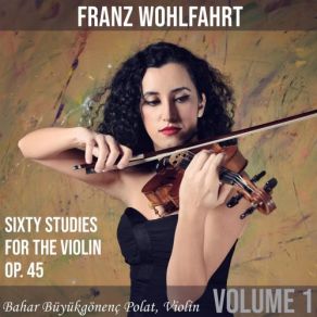 Download track Sixty Studies For The Violin, Op. 45 No. 9, Allegretto Bahar Büyükgönenç Polat