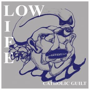 Download track Catholic Guilt Low Life