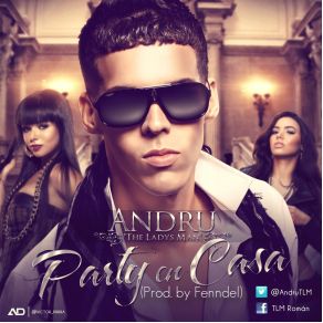 Download track Party En Casa (Produced By Eddual Fenndel) Andru The Ladys Man