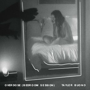 Download track Overdose (Bedroom Session) Tayler Buono