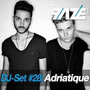 Download track Faze Dj-Set 28 (Continuous Dj Mix) Adriatique