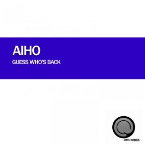 Download track Guess Who's Back Aiho