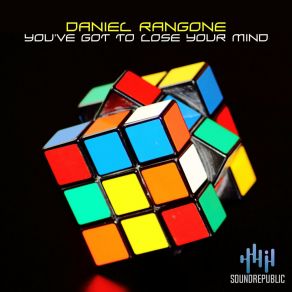 Download track You've Got To Lose Your Mind (Radio Mix) Daniel Rangone