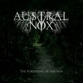 Download track The Forsaking Of The Sun Austral Nox