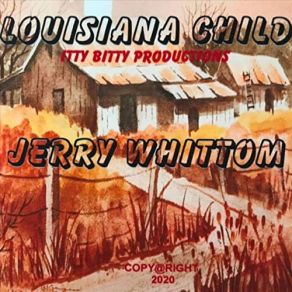 Download track Louisiana Child Jerry Whittom