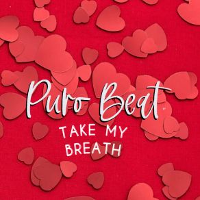 Download track Take My Breath (Cut Version) Puro Beat