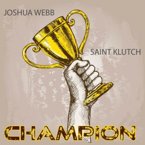 Download track Champion Joshua WebbSaint Klutch